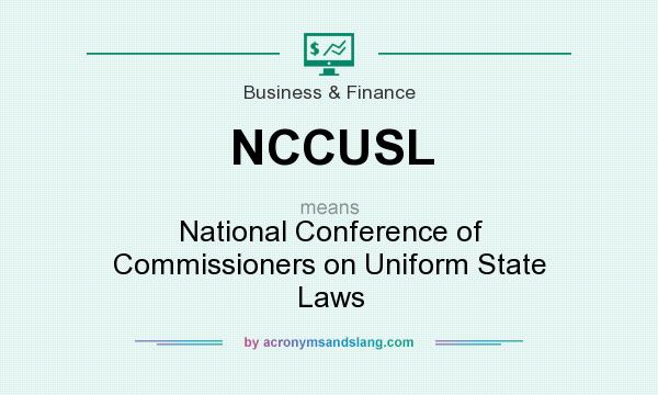 What does NCCUSL mean? It stands for National Conference of Commissioners on Uniform State Laws
