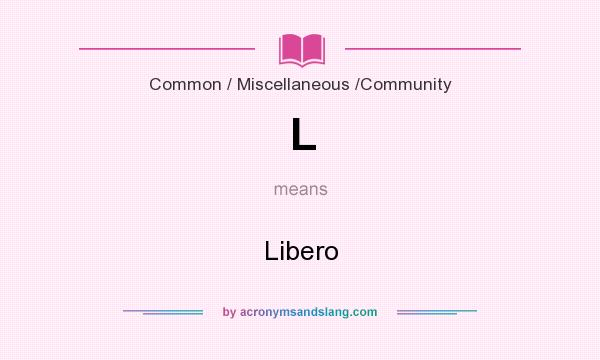 What does L mean? It stands for Libero