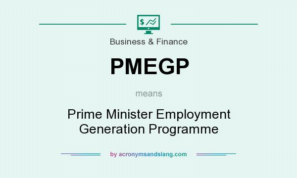 What does PMEGP mean? It stands for Prime Minister Employment Generation Programme