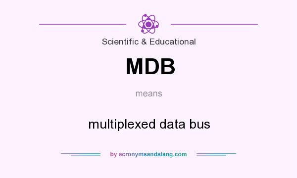 What does MDB mean? It stands for multiplexed data bus