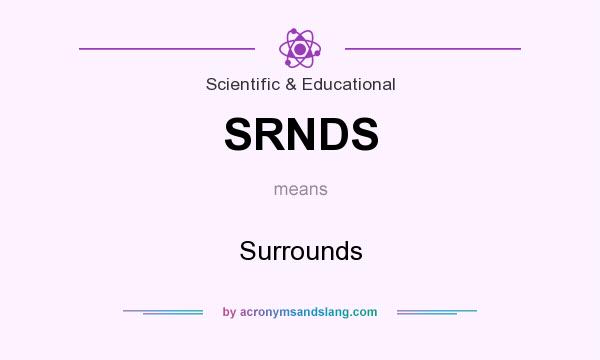 What does SRNDS mean? It stands for Surrounds