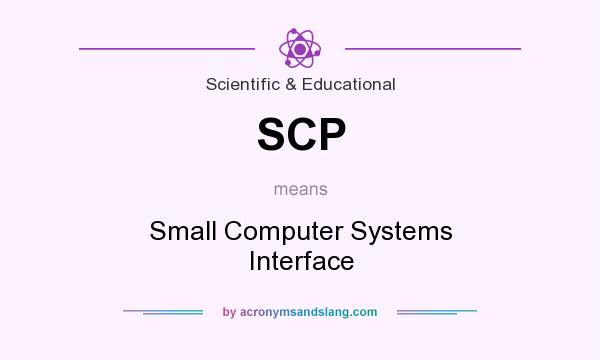 What does SCP mean? It stands for Small Computer Systems Interface