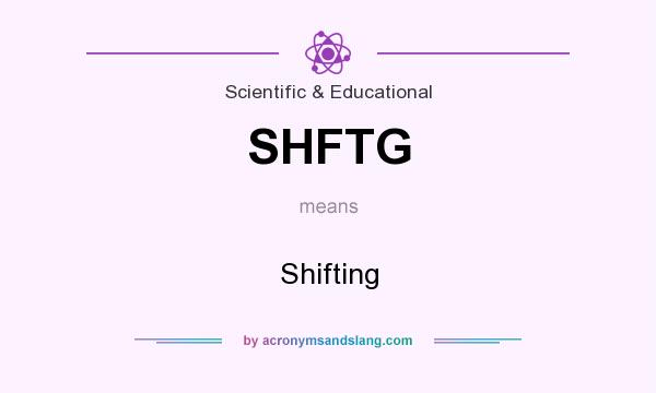 What does SHFTG mean? It stands for Shifting