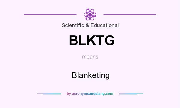 What does BLKTG mean? It stands for Blanketing