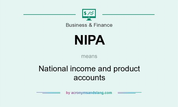 What does NIPA mean? It stands for National income and product accounts