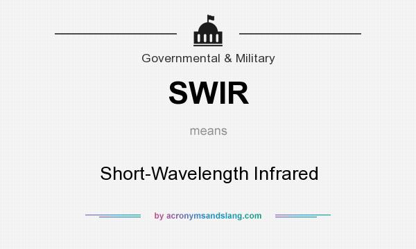 What does SWIR mean? It stands for Short-Wavelength Infrared
