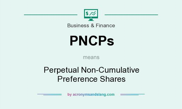 What does PNCPs mean? It stands for Perpetual Non-Cumulative Preference Shares