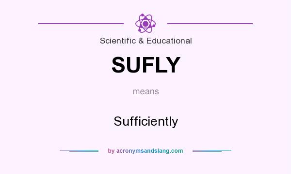 What does SUFLY mean? It stands for Sufficiently