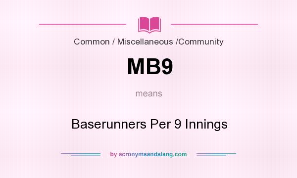 What does MB9 mean? It stands for Baserunners Per 9 Innings