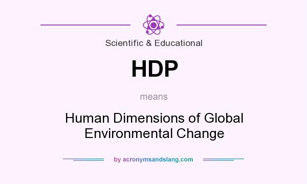 What does HDP mean? It stands for Human Dimensions of Global Environmental Change