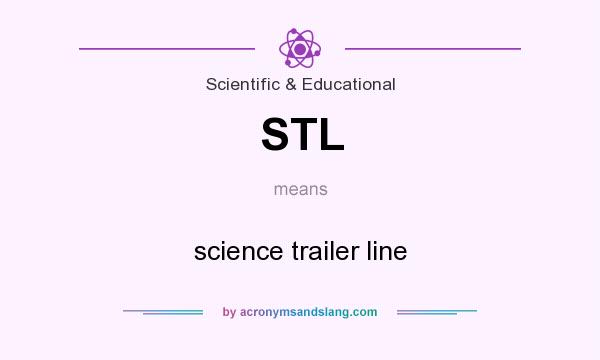 What does STL mean? It stands for science trailer line