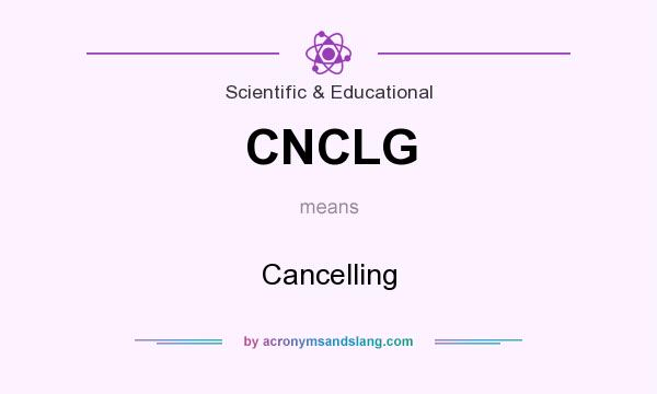 What does CNCLG mean? It stands for Cancelling