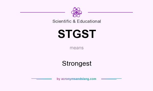 What does STGST mean? It stands for Strongest