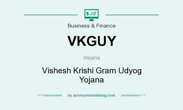 What does VKGUY mean? It stands for Vishesh Krishi Gram Udyog Yojana
