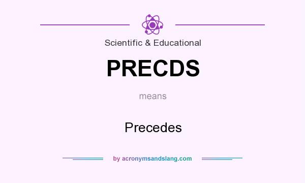 What does PRECDS mean? It stands for Precedes