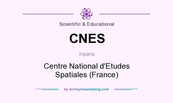 What does CNES mean? It stands for Centre National d`Etudes Spatiales (France)
