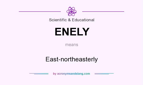 What does ENELY mean? It stands for East-northeasterly