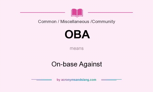 What does OBA mean? It stands for On-base Against