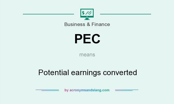 What does PEC mean? It stands for Potential earnings converted