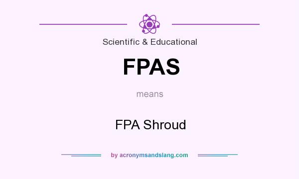 What does FPAS mean? It stands for FPA Shroud