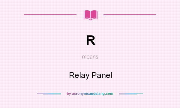 What does R mean? It stands for Relay Panel