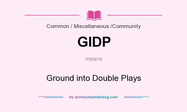 What does GIDP mean? It stands for Ground into Double Plays