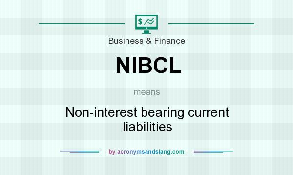What does NIBCL mean? It stands for Non-interest bearing current liabilities