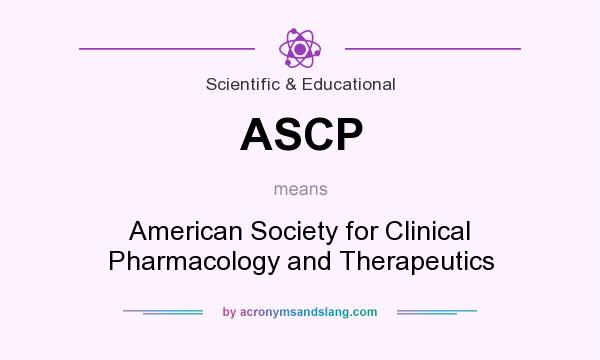 What does ASCP mean? It stands for American Society for Clinical Pharmacology and Therapeutics