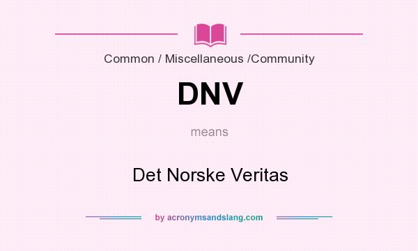 What does DNV mean? It stands for Det Norske Veritas