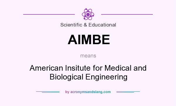 What does AIMBE mean? It stands for American Insitute for Medical and Biological Engineering