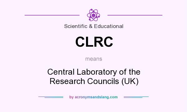 What does CLRC mean? It stands for Central Laboratory of the Research Councils (UK)