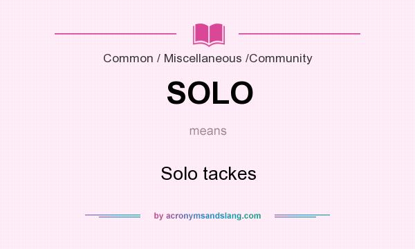 What does SOLO mean? It stands for Solo tackes