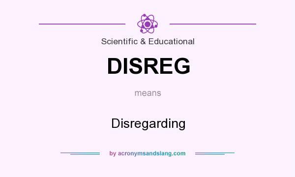 What does DISREG mean? It stands for Disregarding