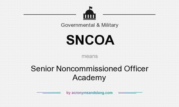 What does SNCOA mean? It stands for Senior Noncommissioned Officer Academy