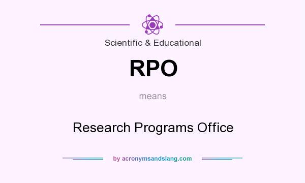 What does RPO mean? It stands for Research Programs Office