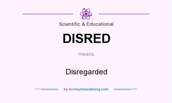 What does DISRED mean? It stands for Disregarded