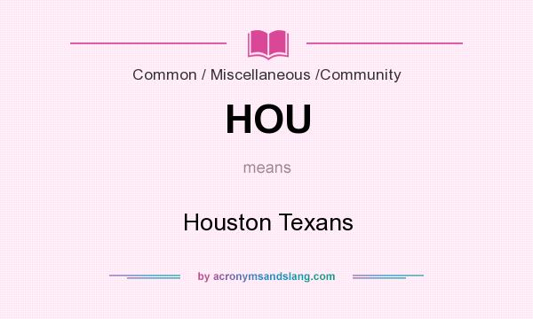 What does HOU mean? It stands for Houston Texans