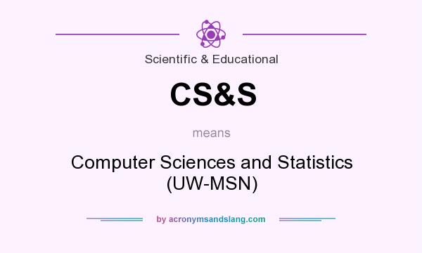 What does CS&S mean? It stands for Computer Sciences and Statistics (UW-MSN)