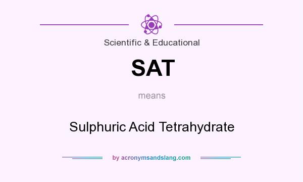 What does SAT mean? It stands for Sulphuric Acid Tetrahydrate