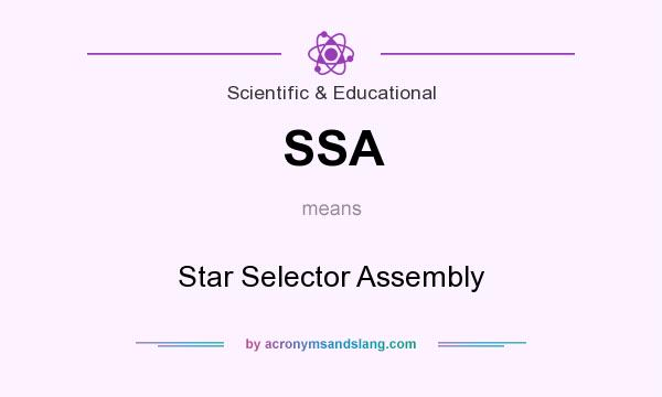 What does SSA mean? It stands for Star Selector Assembly