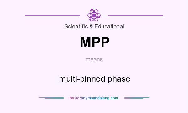 What does MPP mean? It stands for multi-pinned phase