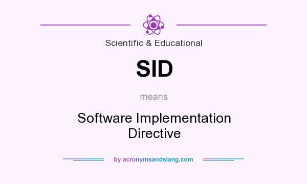 What does SID mean? It stands for Software Implementation Directive