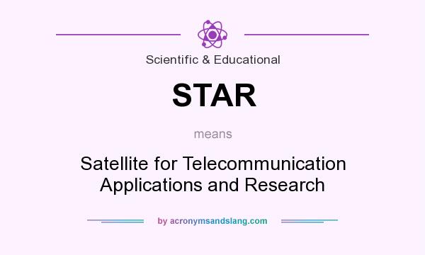 What does STAR mean? It stands for Satellite for Telecommunication Applications and Research