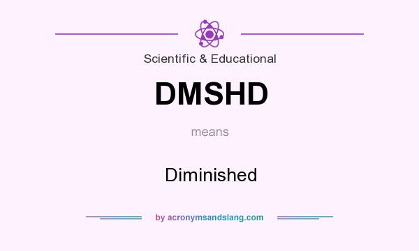 What does DMSHD mean? It stands for Diminished