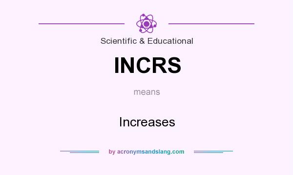 What does INCRS mean? It stands for Increases