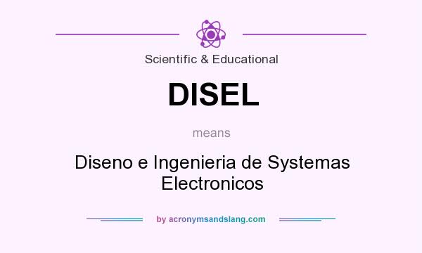 What does DISEL mean? It stands for Diseno e Ingenieria de Systemas Electronicos