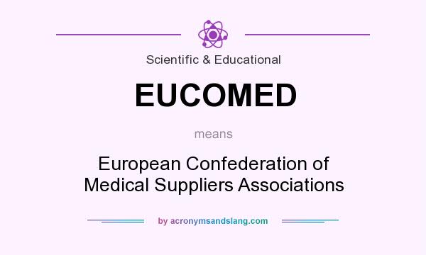 What does EUCOMED mean? It stands for European Confederation of Medical Suppliers Associations