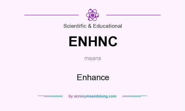 What does ENHNC mean? It stands for Enhance