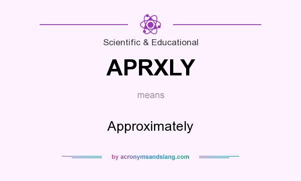 What does APRXLY mean? It stands for Approximately