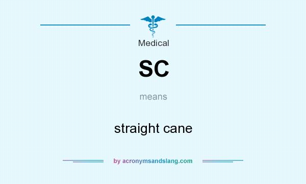 What does SC mean? It stands for straight cane